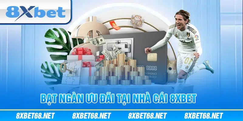 Bạt ngàn ưu đãi tại nhà cái 8xbet